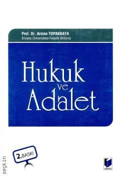 Hukuk ve Adalet Prof. Dr. Arslan Topakkaya  - Kitap