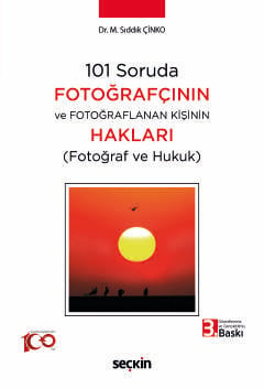 101 Soruda Fotoğrafçının ve Fotoğraflanan Kişinin Hakları (Fotoğraf ve Hukuk) Dr. M. Sıddık Çinko  - Kitap