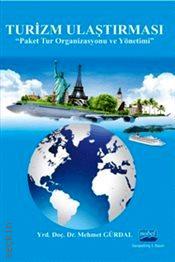 Turizm Ulaştırması Paket Tur Organizasyonu ve Yönetimi Yrd. Doç. Dr. Mehmet Gürdal  - Kitap