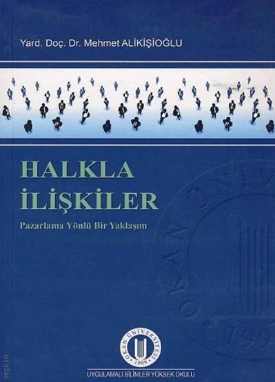 Halkla İlişkiler Pazarlama Yönlü Bir Yaklaşım Yrd. Doç. Dr. Mehmet Alikişioğlu  - Kitap
