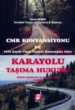 CMR Konvansiyonu ve 6102 Sayılı Türk Ticaret Kanununa Göre Karayolu Taşıma Hukuku Ercan Erdem  - Kitap