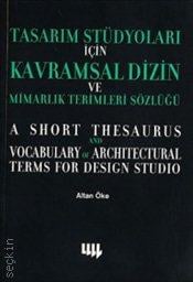 Tasarım Stüdyoları İçin Kavramsal Dizin ve Mimarlık Terimleri Sözlüğü Altan Öke  - Kitap