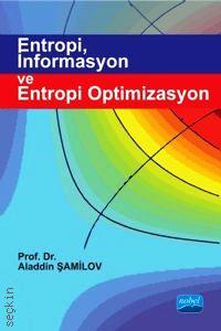 Entropi, İnformasyon ve Entropi Optimizasyon Aladdin Şamilov