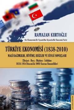 Türkiye Ekonomisi (1838–2010) Mali Bağımlılık, Büyüme, Krizler ve Siyasi Sonuçları Ramazan Kurtoğlu  - Kitap