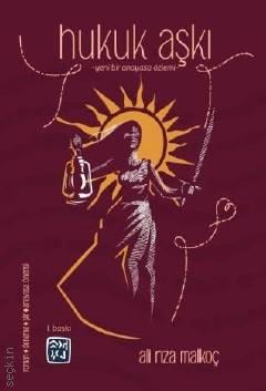Hukuk Aşkı Yeni Bir Anayasa Özlemi Ali Rıza Malkoç  - Kitap