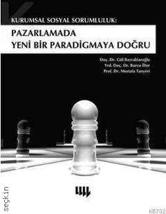 Kurumsal Sosyal Sorumluluk Pazarlamada Yeni Bir Paradigmaya Doğru Gül Bayraktaroğlu, Burcu İlter, Mustafa Tanyeri  - Kitap