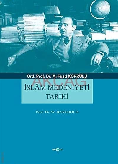 İslam Medeniyeti Tarihi Prof. Dr. M. Fuad Köprülü  - Kitap