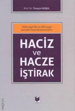 2004 sayılı İİK ve 6183 sayılı AATUHK Düzenlemesine Göre; Haciz ve Hacze İştirak Prof. Dr. Timuçin Muşul  - Kitap