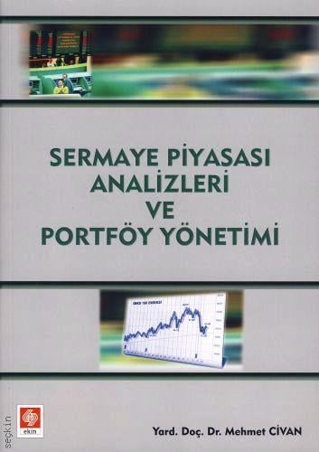 Sermaye Piyasası Analizleri ve Portföy Yönetimi Yrd. Doç. Dr. Mehmet Civan  - Kitap