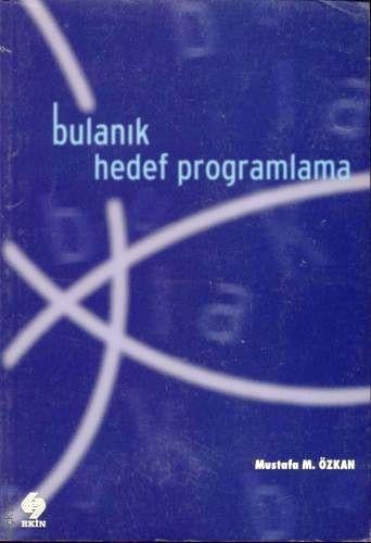 Bulanık Hedef Programlama Mustafa M. Özkan