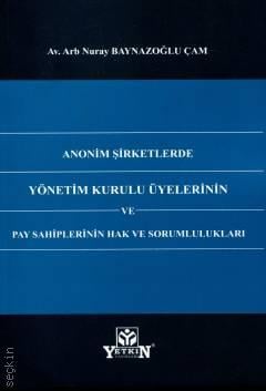 Anonim Şirketlerde Yönetim Kurulu Üyelerinin ve Pay Sahiplerinin Hak ve Sorumlulukları