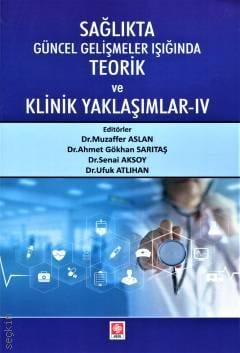Sağlıkta Teorik ve Klinik Yaklaşımlar – IV Muzaffer Aslan, Ahmet Gökhan Sarıtaş, Senai Aksoy