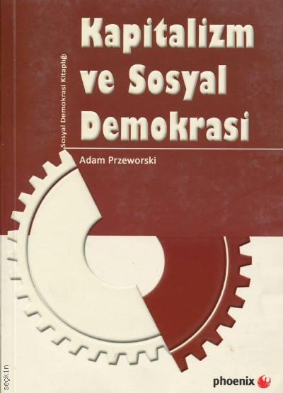 Kapitalizm ve Sosyal Demokrasi Adam Przeworski  - Kitap
