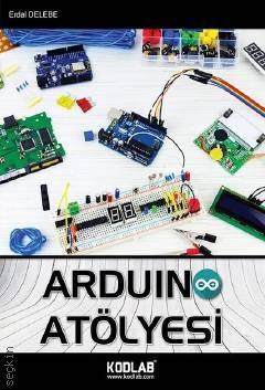 Arduino Atölyesi Erdal Delebe  - Kitap