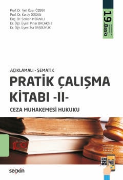 Açıklamalı – Şematik Pratik Çalışma Kitabı – II – Ceza Muhakemesi Hukuku  Prof. Dr. Veli Özer Özbek, Prof. Dr. Koray Doğan, Doç. Dr. Serkan Meraklı, Dr. Öğr. Üyesi Pınar Bacaksız, Dr. Öğr. Üyesi İsa Başbüyük  - Kitap