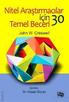 Nitel Araştırmalar için 30 Temel Beceri John W. Creswell  - Kitap