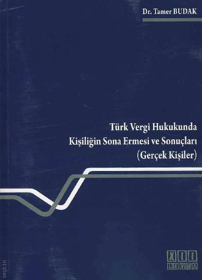 Türk Vergi Hukukunda Kişiliğin Sona Ermesi ve Sonuçları Tamer Budak