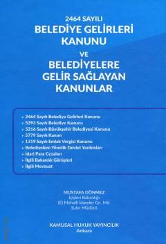 2464 Sayılı Belediye Gelirleri Kanunu ve Belediyelere Gelir Sağlayan Kanunlar Mustafa Dönmez
