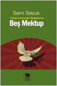 Türkiye Cumhuriyeti Başbakanına Beş Mektup Sami Selçuk  - Kitap