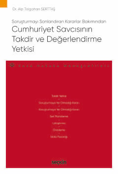 Soruşturmayı Sonlandıran Kararlar Bakımından Cumhuriyet Savcısının Takdir ve Değerlendirme Yetkisi – Ceza Hukuku Monografileri – Dr. Alp Tolgahan Serttaş  - Kitap