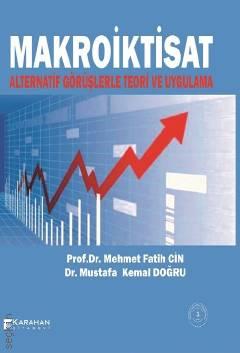 Makroiktisat Alternatif Görüşlerle Teori ve Uygulama Prof. Dr. Mehmet Fatih Cin, Dr. Mustafa Kemal Doğru  - Kitap