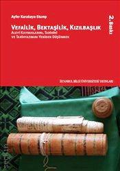 Vefailik, Bektaşilik, Kızılbaşlık Alevi Kaynaklarını Tarihini ve Tarihyazımını Yeniden Düşünmek Ayfer Karakaya Stump  - Kitap