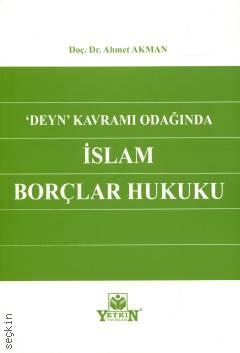 'Deyn' Kavramı Odağında İslam Borçlar Hukuku Doç. Dr. Ahmet Akman  - Kitap