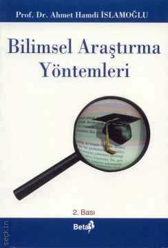 Bilimsel Araştırma Yöntemleri Ahmet Hamdi İslamoğlu  - Kitap