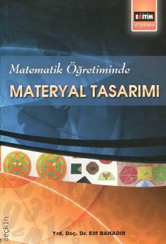 Matematik Öğretiminde Materyal Tasarımı Yrd. Doç. Dr. Elif Bahadır  - Kitap