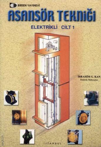 Asansör Tekniği Elektrikli Cilt:1 İbrahim G. Kan