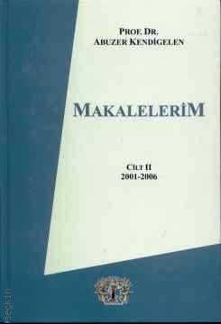 Makalelerim Cilt:2 (2001 – 2006) Prof. Dr. Abuzer Kendigelen  - Kitap