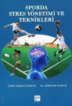 Sporda Stres Yönetimi ve Teknikleri Ümit Grace Samur, Serdar Samur  - Kitap