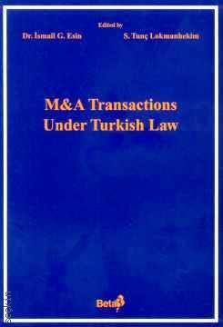 M & A Transactions Under Turkish Law İsmail G. Esin, S. Tunç Lokmanhekim