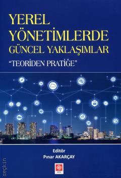 Yerel Yönetimlerde Güncel Yaklaşımlar Teoriden Pratiğe Pınar Akarçay  - Kitap