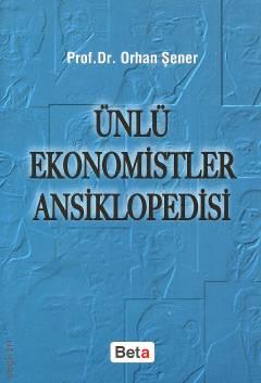 Ünlü Ekonomistler Ansiklopedisi Prof. Dr. Orhan Şener  - Kitap