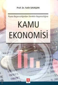 Piyasa Başarısızlığından Devletin Başarısızlığına Kamu Ekonomisi Prof. Dr. Fatih Savaşan  - Kitap