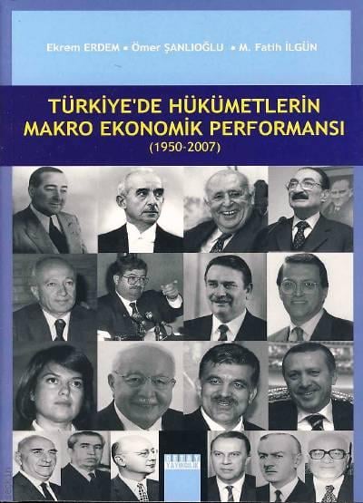 Türkiye'de Hükümetlerin Makro Ekonomik Performansı (1950–2007) Ekrem Erdem, Ömer Şanlıoğlu, M. Fatih İlgün  - Kitap