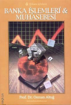 Banka İşlemleri ve Muhasebesi Osman Altuğ  - Kitap