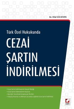 Türk Özel Hukukunda Cezai Şartın İndirilmesi Hilal Gülseven  - Kitap