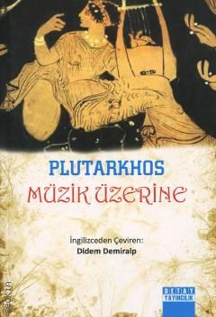 Plutarkhos : Müzik Üzerine Didem Demiralp  - Kitap