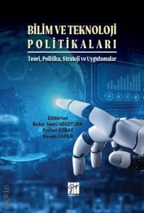 Bilim ve Teknoloji Politikaları Teori, Politika, Strateji ve Uygulamalar Bekir Sami Oğuztürk  - Kitap