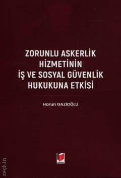 Zorunlu Askerlik Hizmetinin İş ve Sosyal Güvenlik Hukukuna Etkisi