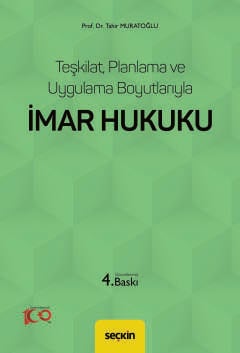 Teşkilat, Planlama ve Uygulama Boyutlarıyla İmar Hukuku Prof. Dr. Tahir Muratoğlu  - Kitap