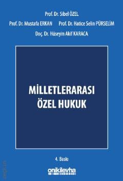Milletlerarası Özel Hukuk Prof. Dr. Sibel Özel, Prof. Dr. Hatice Selin Pürselim, Doç. Dr. Hüseyin Akif Karaca  - Kitap