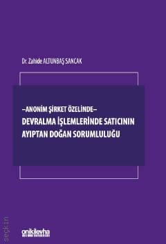 – Anonim Şirket Özelinde – Devralma İşlemlerinde Satıcının Ayıptan Doğan Sorumluluğu Zahide Altunbaş Sancak