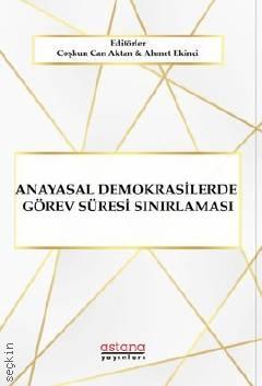 Anayasal Demokrasilerde Görev Süresi Sınırlaması Ahmet Ekinci, Coşkun Can Aktan