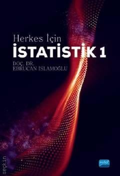 Herkes İçin İstatistik – 1 Doç. Dr. Ebrucan İslamoğlu  - Kitap