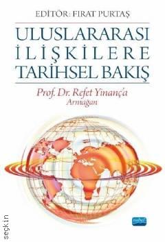 Uluslararası İlişkilere Tarihsel Bakış Prof. Dr. Refet Yinanç'a Armağan Rıfat Purtaş  - Kitap