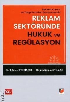 Reklam Sektöründe Hukuk ve Regülasyon Dr. Remzi Tamer Pekdinçer, Dr. Abdüssamet Yılmaz  - Kitap