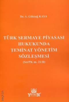 Türk Sermaye Piyasası Hukukunda Teminat Yönetim Sözleşmesi